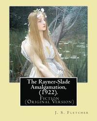 bokomslag The Rayner-Slade Amalgamation, (1922). By: J. S. Fletcher: Genre: Fiction (Original Version)