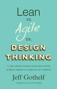 bokomslag Lean vs Agile vs Design Thinking: Lo que realmente necesitas conocer para construir productos digitales con equipos de alto rendimiento