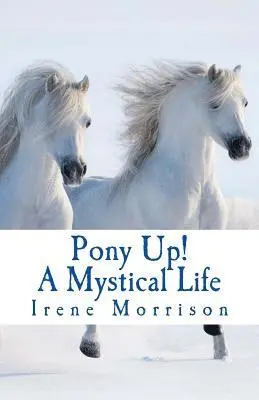 Irene E. Morrison - Pony Up!: A Mystical Life, Häftad. Tillgänglighet: Lägg i varukorg