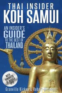 bokomslag Thai Insider: Koh Samui: An Insider's Guide to the Best of Thailand