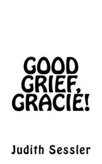 bokomslag Good Grief, Gracie!