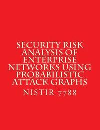 bokomslag Security Risk Analysis of Enterprise Networks Using Probabilistic Atttack Graphs: Nistir 7788