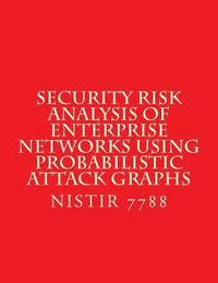bokomslag Security Risk Analysis of Enterprise Networks Using Probabilistic Atttack Graphs: Nistir 7788