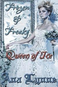 bokomslag Queen of Ice: Frozen & Freaky: An Adult Fairy Tale (Book 2)