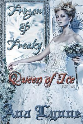 Queen of Ice: Frozen & Freaky: An Adult Fairy Tale (Book 2) 1