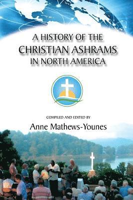 Anne Mathews-Younes - A History of the Christian Ashrams in North America, Häftad