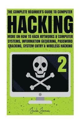 Jack Jones - Hacking: The Complete Beginner's Guide To Computer Hacking: More On How To Hack Networks and Computer Systems, Information Gath, Häftad