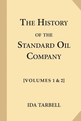 The History of the Standard Oil Company [Complete, Volumes 1 & 2] 1