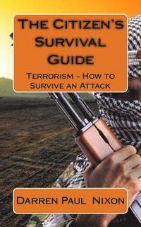 bokomslag The Citizen's Survival Guide: Terrorism - How to Survive an Attack