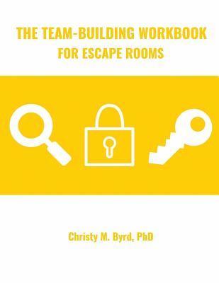 Christy M. Byrd - The Team-Building Workbook for Escape Rooms, Häftad