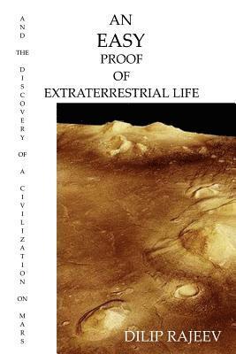 An Easy Proof Of Extreterrestrial Life: And The Discovery Of A Civilization On Mars
