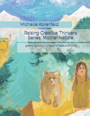 bokomslag Raising Creative Thinkers Series: Mother Nature: Igniting Curiosity in Children's Hearts and Minds