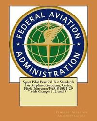 bokomslag Sport Pilot Practical Test Standards For Airplane, Gyroplane, Glider, Flight Instructor FAA-S-8081-29 with Changes 1, 2, and 3