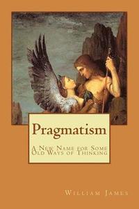 bokomslag Pragmatism: A New Name for Some Old Ways of Thinking