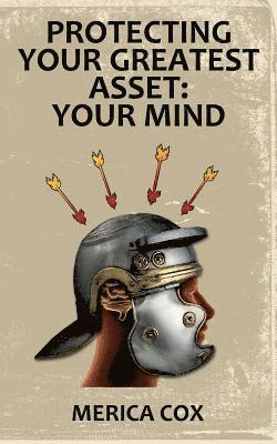 Merica Cox - Protecting Your Greatest Asset: Your mind, Häftad