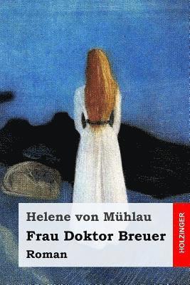 Helene Von Muhlau - Frau Doktor Breuer: Roman, Häftad