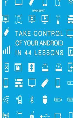 bokomslag Take control of your Android in 44 lessons