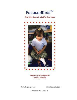 FocusedKids Mini Book of Mindful Exercises: Supporting Self-Regulation in young Children 1