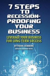 bokomslag 7 Steps to Recession-Proofing Your Business: Leverage Your Business for Long-Term Success