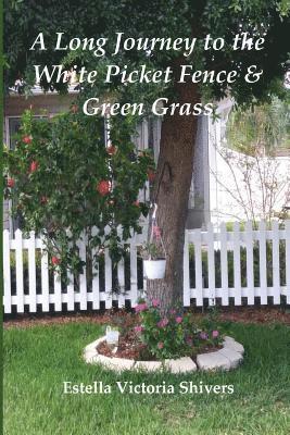 A Long Journey to the White Picket Fence & Green Grass 1