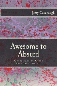 bokomslag Awesome to Absurd: Quotations to Guide Your Life...or Not