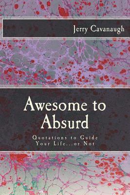 bokomslag Awesome to Absurd: Quotations to Guide Your Life...or Not