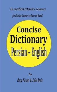 bokomslag Persian - English Concise Dictionary: A unique database with the most accurate picture of the Persian language today