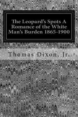 bokomslag The Leopard's Spots A Romance of the White Man's Burden 1865-1900