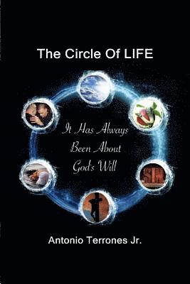 bokomslag The Circle Of LIFE: It Has Always Been About God's Will