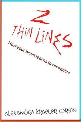 bokomslag Two Thin Lines: How Humans Learn How to Recognize Their World.