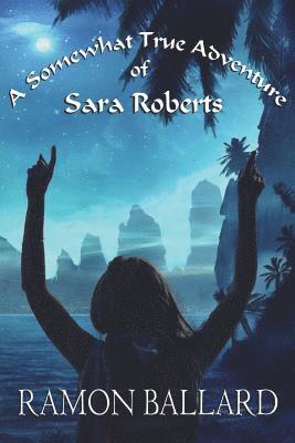 A Somewhat True Adventure of Sara Roberts 1