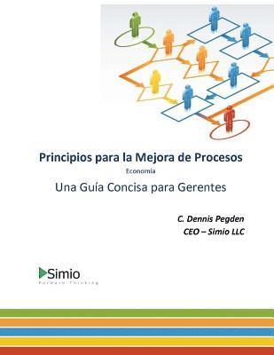 Ximena Carmona Moreno, C. Dennis Pegden - Principios para la Mejora de Procesos: Una Guía Concisa para Gerentes - Economía, Häftad