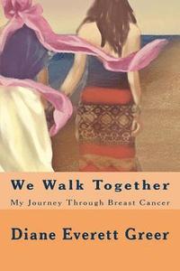 bokomslag We Walk Together: My Journey Through Breast Cancer