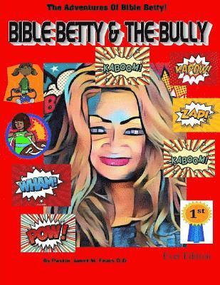 Bible Betty And The Bully!: The Adventures Of Bible Betty... 1