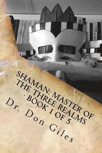bokomslag Shaman: Master of the Three Realms - Part 1 of 5: Teachings and Techniques