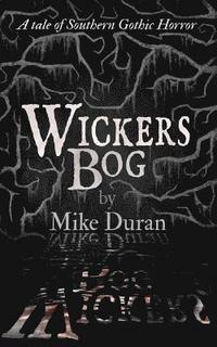 bokomslag Wickers Bog: A Tale of Southern Gothic Horror