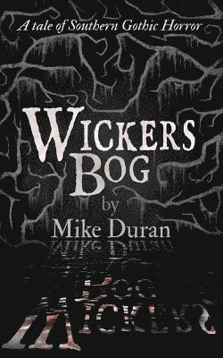 bokomslag Wickers Bog: A Tale of Southern Gothic Horror