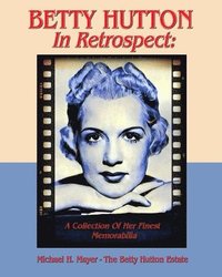 bokomslag BETTY HUTTON In Retrospect: A Collection Of Her Finest Memorabilia