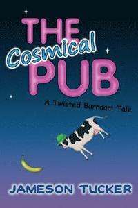 bokomslag The Cosmical Pub: A Twisted Barroom Tale