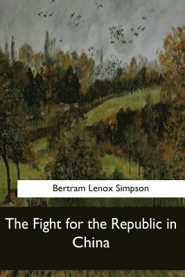 bokomslag The Fight for the Republic in China