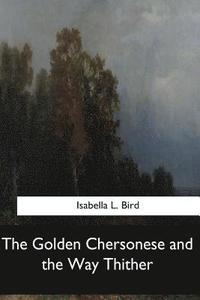 bokomslag The Golden Chersonese and the Way Thither