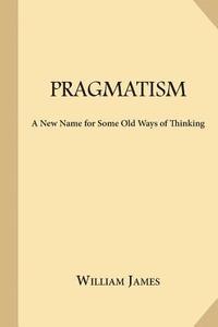 bokomslag Pragmatism: A New Name for Some Old Ways of Thinking