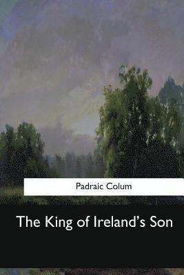 Padraic Colum - The King of Ireland's Son, Häftad