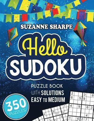 Hello, Sudoku (Easy Sudoku for Beginners): (Easy and Medium Sudoku Puzzle Book With Solutions) 1