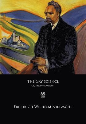 The Gay Science: or The Joyful Wisdom 1