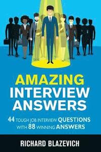 bokomslag Amazing Interview Answers: 44 Tough Job Interview Questions with 88 Winning Answers