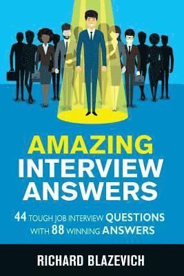 bokomslag Amazing Interview Answers: 44 Tough Job Interview Questions with 88 Winning Answers