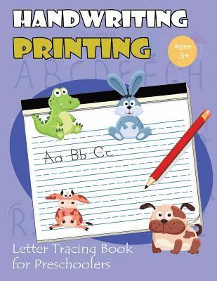 Handwriting Printing: Letter Tracing Book for Preschoolers: Letter Tracing for Kids Ages 3-5 (Cute Animals Alphabet Version) 1