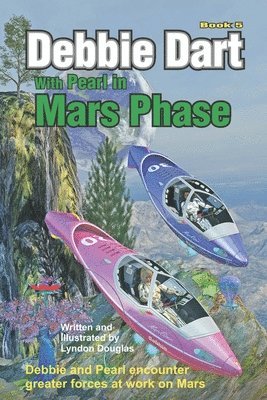 Debbie Dart with Pearl in Mars Phase: Debbie and Pearl encounter greater forces at work on Mars 1