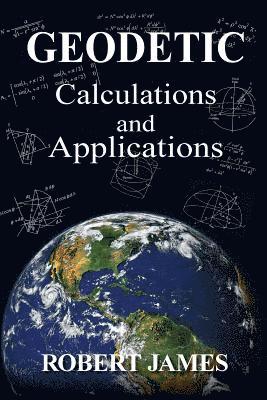 Robert James - Geodetic Calculations and Applications, Häftad